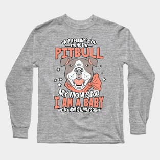 Mom says I'm a baby Pitbull Tshirt Mug Hoodie Long Sleeve T-Shirt